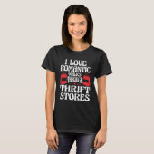 I Love Long Romantic Walks Through Thrift Stores T T-Shirt (Vorne ganz)