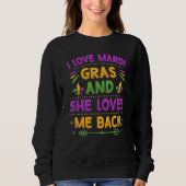 I Love Mardi Gras And She Loves Me Back Parade Par Sweatshirt (Vorderseite)
