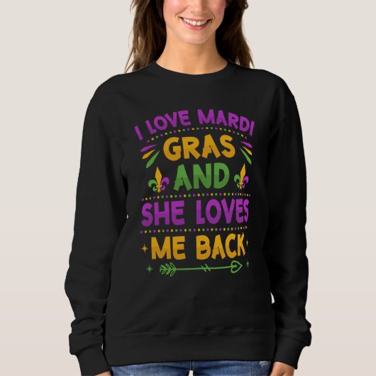 I Love Mardi Gras And She Loves Me Back Parade Par Sweatshirt (Vorderseite)