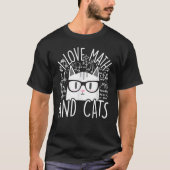I Love Math And Cats Cute Kitty Cat Feline T-Shirt (Vorderseite)