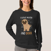 I love math and dogs mops mathematicians Maths tea T-Shirt (Vorderseite)