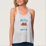 I Love Math It Makes People Cry Tank Top<br><div class="desc">Cool and funny student and teacher design featuring a moody cat and the quote "I Love Math It Makes People Cry". A perfect match for students and teachers.</div>