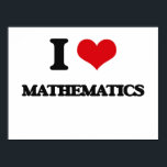 I Love Mathematics Poster<br><div class="desc">Use the search tool at my store to find other Mathematics merchandise. I Love Mathematics products available on tshirts, sweatshirts, kids shirts, infant onsies, stickers, magnets, and much more Mathematics clothing fully customizable to your specifications. If you like what you see, please link to my store (www.zazzle.com/giftshirt) or email a...</div>