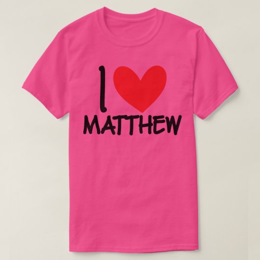 I Love Matthew Name Personalized Men Guy BFF Frien T-Shirt (Design vorne)