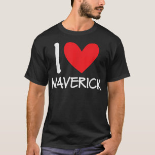 I Love Maverick Name Personalized Men Guy BFF Hear T-Shirt