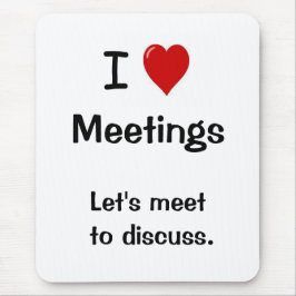 I Love Meetings Funny Office Humor Quote Joke Mousepad
