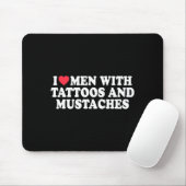I Love Men With Tattoos And Mustaches Funny Quote Mousepad (Mit Mouse)