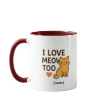 I LOVE MEOW TOO Mug – Personalized | Add Name