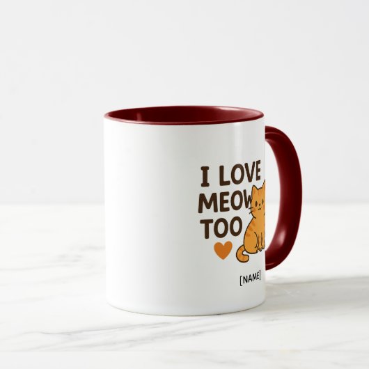 I LOVE MEOW TOO Mug – Personalized | Add Name Tasse (VorderseiteRechts)