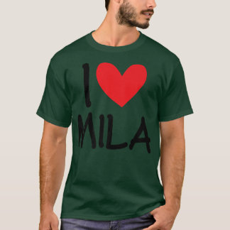 I Love Mila Name Personalized Girl Woman BFF Frien T-Shirt