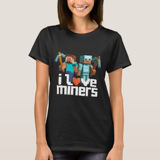 I Love Miners Funny Mining Gamer Xel Ckaxe  T-Shirt (Vorderseite)