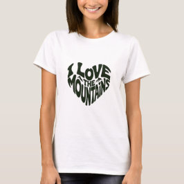 I love mountains T-Shirt