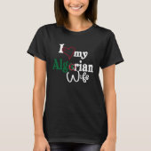 I Love My Algerian Wife Africa Flag Algiers Algeri T-Shirt (Vorderseite)