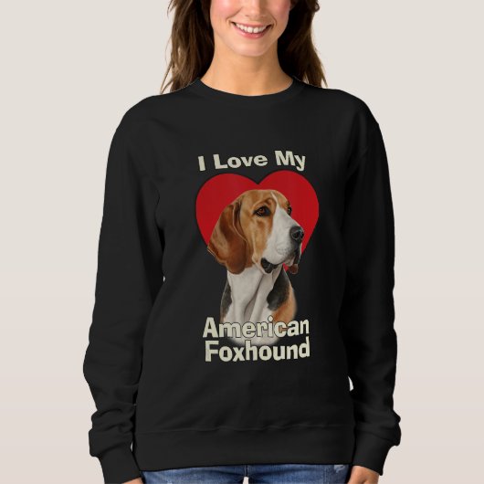 I Love My American Foxhound Puppy Dog Sweatshirt (Vorderseite)