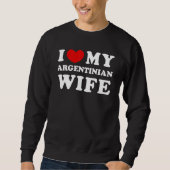 I Love My Argentinian Wife I Heart My Argentinian Sweatshirt (Vorderseite)