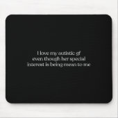 I Love My Autistic Gf Even Though Her Special Inte Mousepad (Vorne)