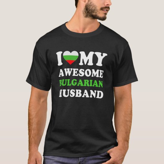 I love My Awesome Bulgarian Husband Funny T-Shirt (Vorderseite)