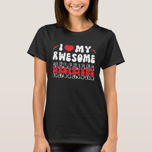 I Love My Awesome Girlfriend Valentine Day For Men T-Shirt (Vorderseite)