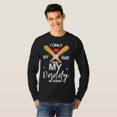 I Love My Bat And My Daddy I'm Sorry Baseball Hear T-Shirt (Vorne ganz)