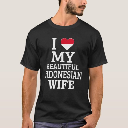 I Love My BEAUTIFUL Indonesian WIFE T-Shirt (Vorderseite)