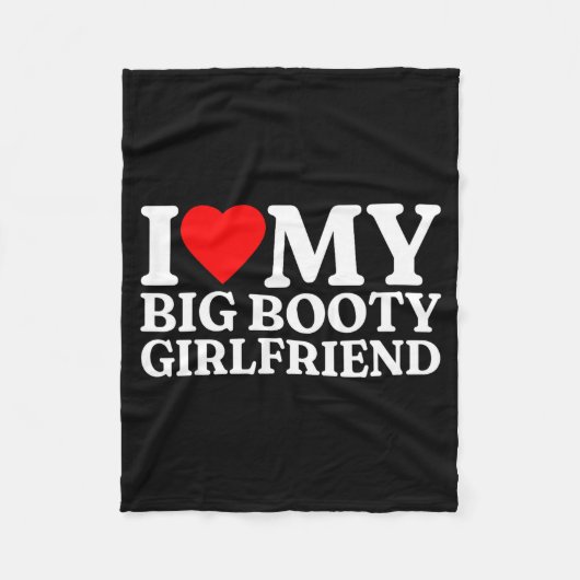 I Love My Big Booty Girlfriend Heart My Big Booty Fleecedecke (Vorderseite)