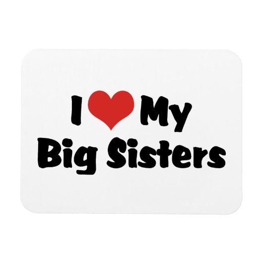 I love my big sisters magnet (Horizontal)