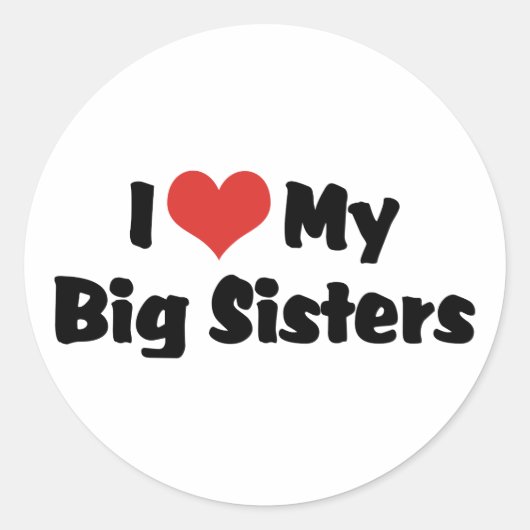 I love my big sisters runder aufkleber (Vorderseite)