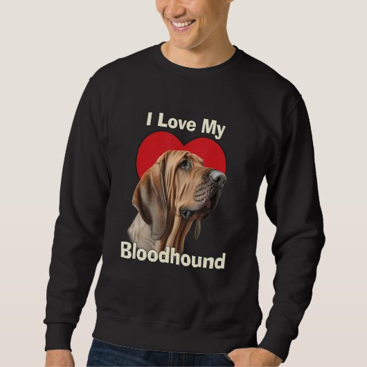 I Love My Bloodhound Puppy Dog Sweatshirt (Vorderseite)