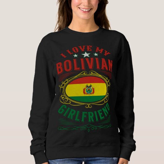 I love my Bolivian girlfriend Sweatshirt (Vorderseite)