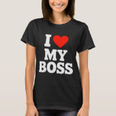 I Love My Boss T-Shirt (Vorderseite)
