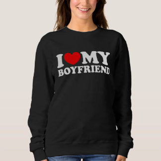 I Love My Boyfriend  I Heart My Boyfriend  BF Sweatshirt