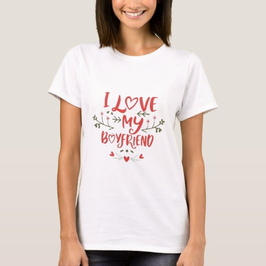 I love my boyfriend T-Shirt (Vorderseite)