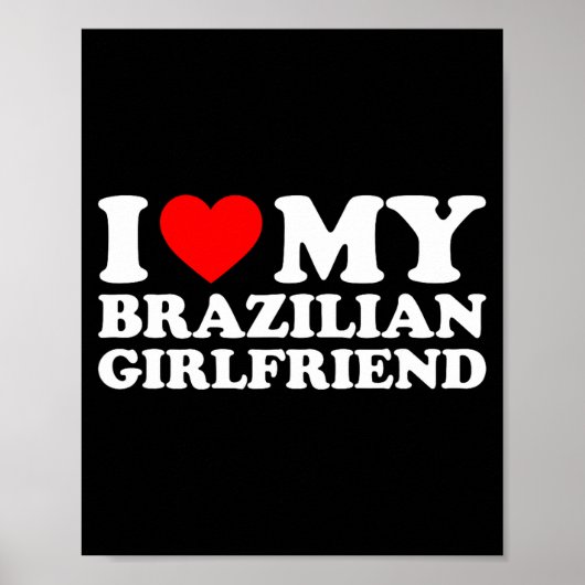 I Love My Brazilian Girlfriend Poster (Vorne)