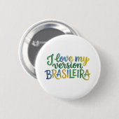 I Love My Brazilian Version Button (Vorne & Hinten)