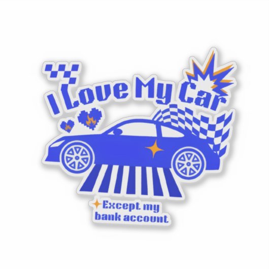 I Love My Car Except My Bank Account Funny Phrase Aufkleber (Vorderseite)