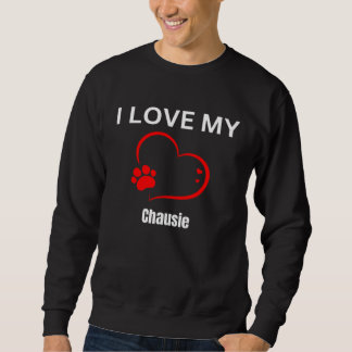 I love my chausie breed cat Cat Sweatshirt