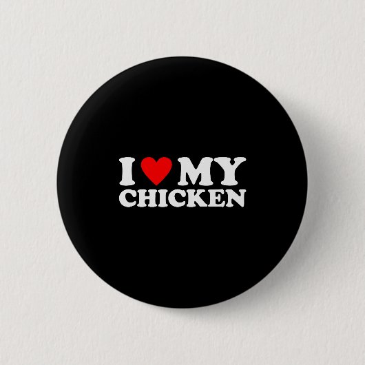 I Love My Chicken, I Heart My Chicken Button (Vorderseite)