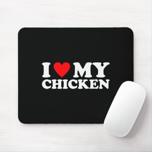 I Love My Chicken, I Heart My Chicken Mousepad (Mit Mouse)