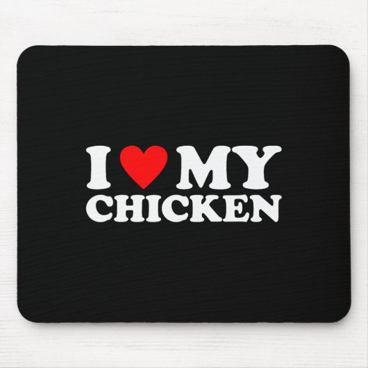 I Love My Chicken, I Heart My Chicken Mousepad (Vorne)