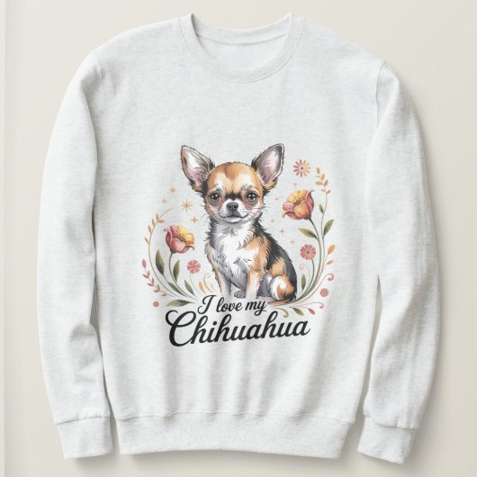 I love my chihuahua sweatshirt (Design vorne)