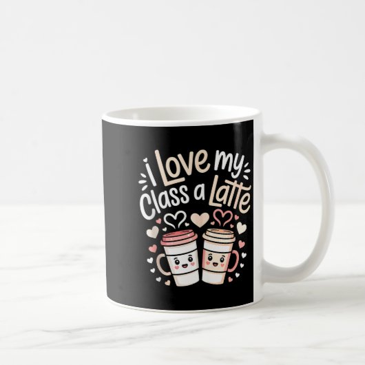 I Love My Cl A Latte Coffee Valentine Day Teachers Kaffeetasse (Rechts)