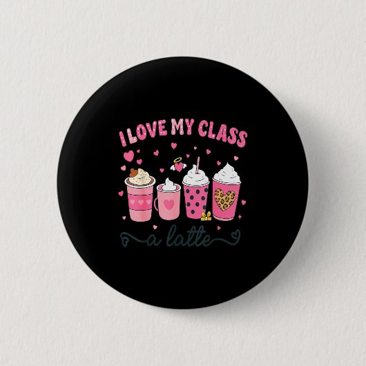 I Love My Cl A Latte Coffee Valentine Teachers Wom Button (Vorderseite)