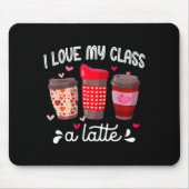 I Love My Cl A Latte Coffee Valentines Day Teacher Mousepad (Vorne)