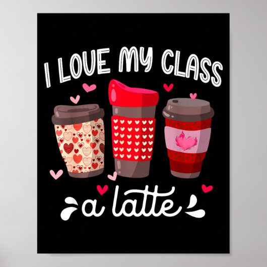 I Love My Cl A Latte Coffee Valentines Day Teacher Poster (Vorne)