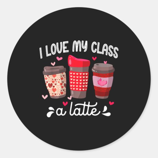 I Love My Cl A Latte Coffee Valentines Day Teacher Runder Aufkleber (Vorderseite)