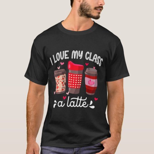 I Love My Cl A Latte Coffee Valentines Day Teacher T-Shirt (Vorderseite)