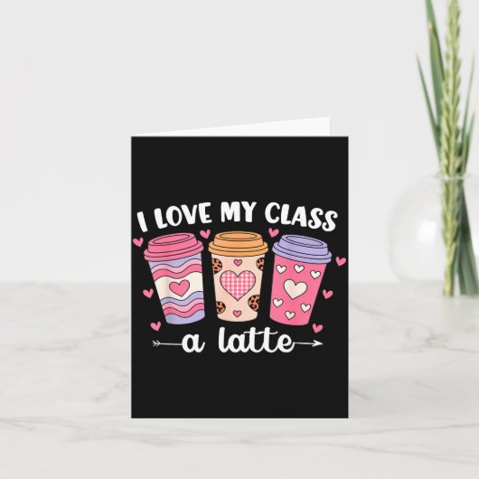 I Love My Cl A Latte Valentine’s Day Teacher Coffe Karte (Vorderseite)