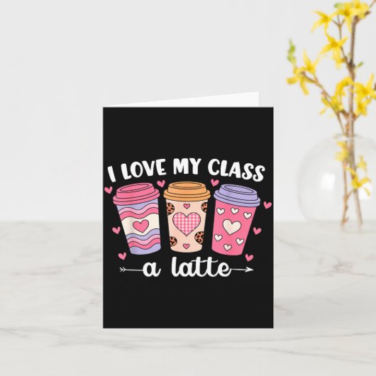 I Love My Cl A Latte Valentine’s Day Teacher Coffe Karte (Gelbe Blume)