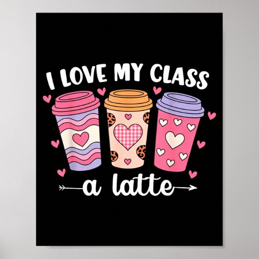 I Love My Cl A Latte Valentine’s Day Teacher Coffe Poster (Vorne)