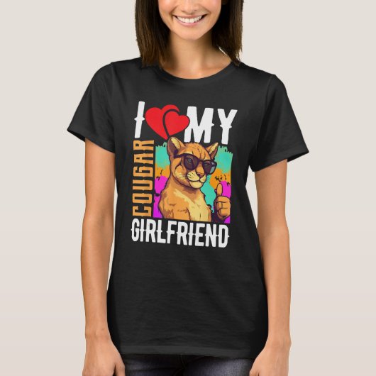 I Love My Cougar Girlfriend COUGAR T-Shirt (Vorderseite)